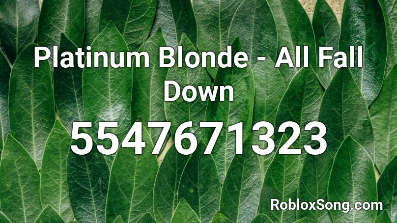Platinum Blonde All Fall Down Roblox Id Roblox Music Codes - all falls down roblox id