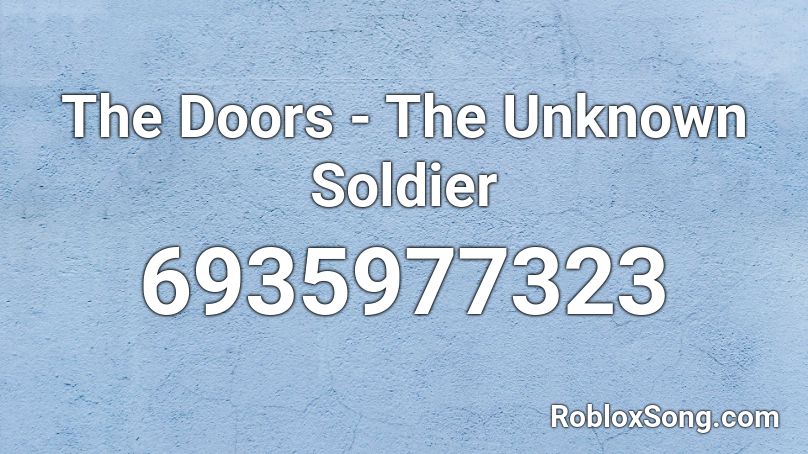 The Doors - The Unknown Soldier Roblox ID