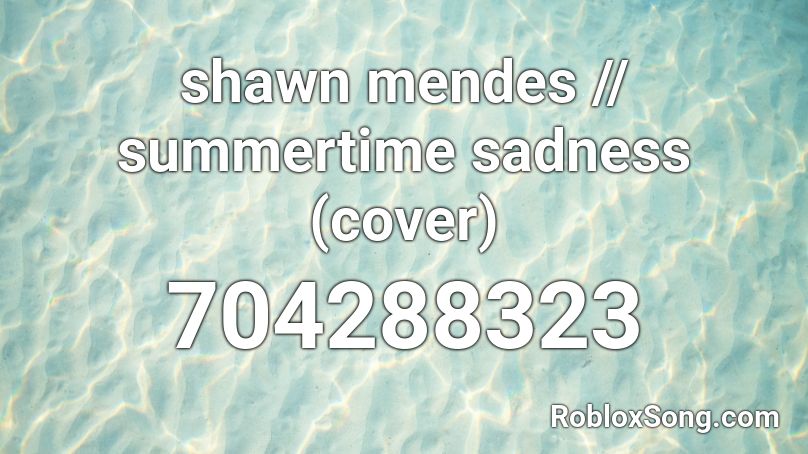 shawn mendes // summertime sadness (cover) Roblox ID