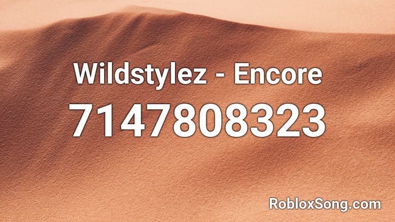 Wildstylez - Encore Roblox ID