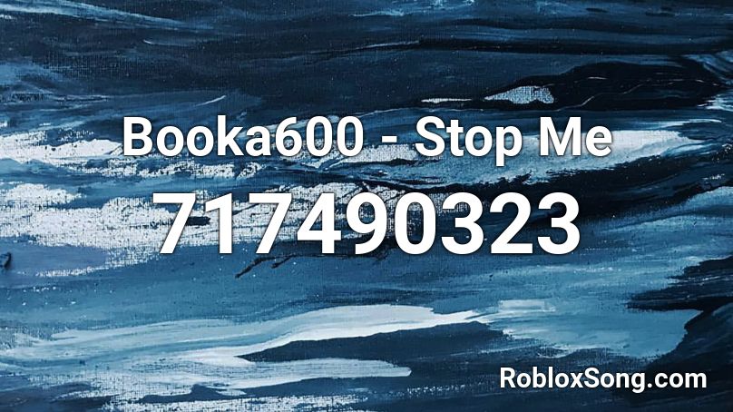 Booka600 - Stop Me Roblox ID