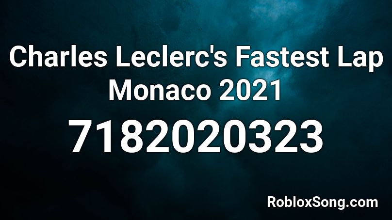 Charles Leclerc's Fastest Lap Monaco 2021 Roblox ID