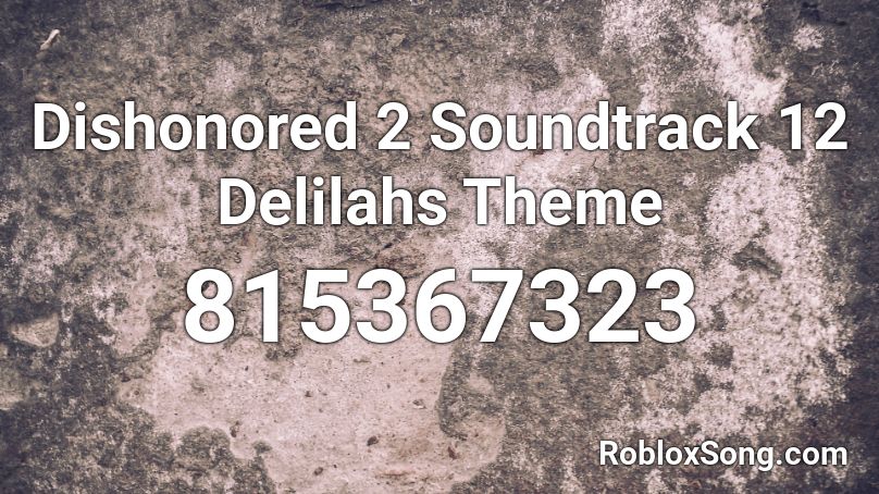 Dishonored 2 Soundtrack 12 Delilahs Theme Roblox ID