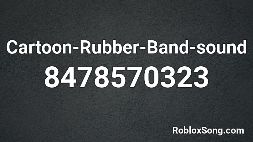 Cartoon Rubber Band Loop Roblox ID