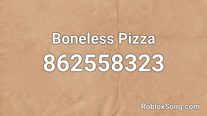 Boneless Pizza Roblox ID