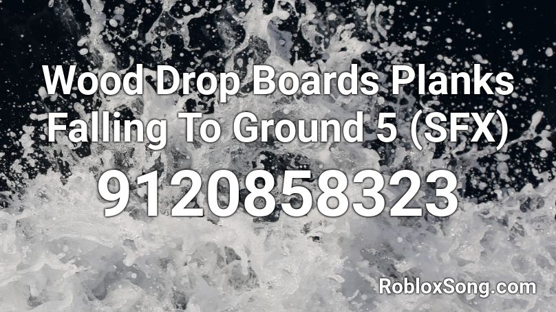 Wood Drop Boards Planks Falling To Ground 5 (SFX) Roblox ID