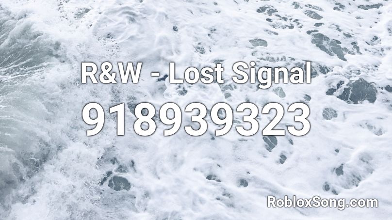 R&W - Lost Signal Roblox ID