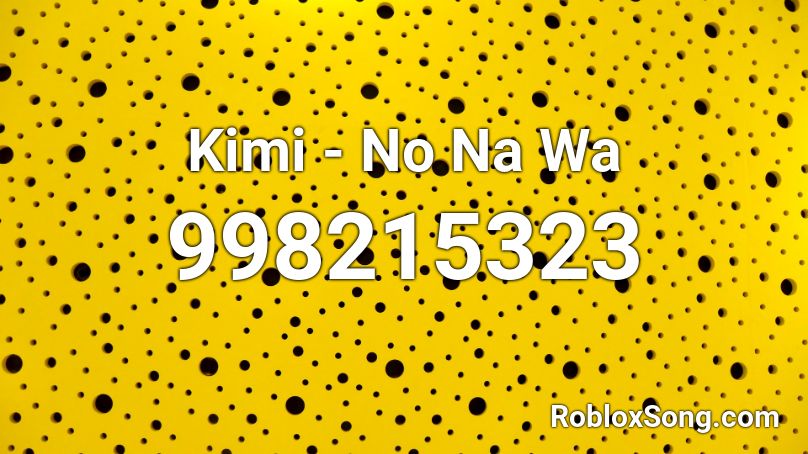 Kimi - No Na Wa Roblox ID