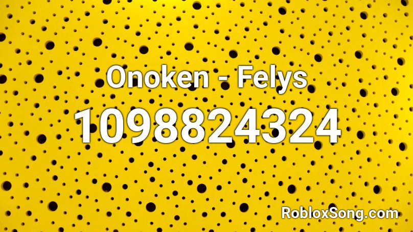 Onoken - Felys Roblox ID