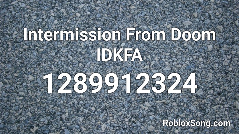 Intermission From Doom IDKFA Roblox ID