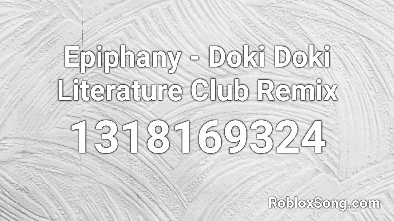 Epiphany - Doki Doki Literature Club Remix Roblox ID