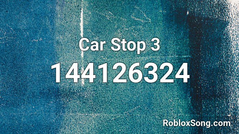Car Stop 3 Roblox ID