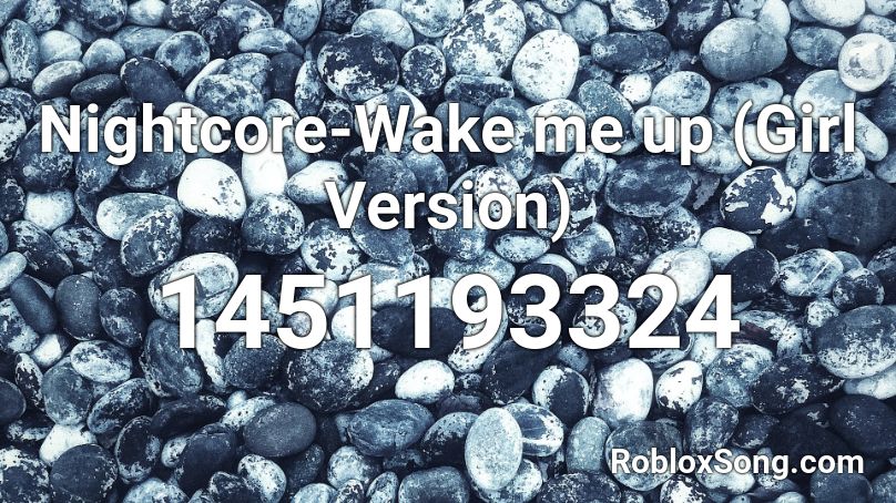 Nightcore-Wake me up (Girl Version) Roblox ID