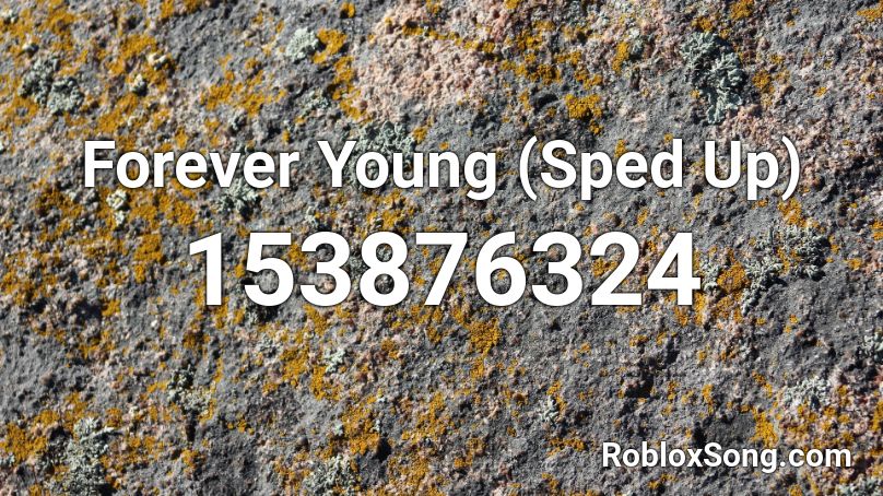 Forever Young (Sped Up) Roblox ID