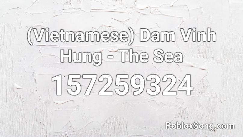 (Vietnamese) Dam Vinh Hung - The Sea Roblox ID