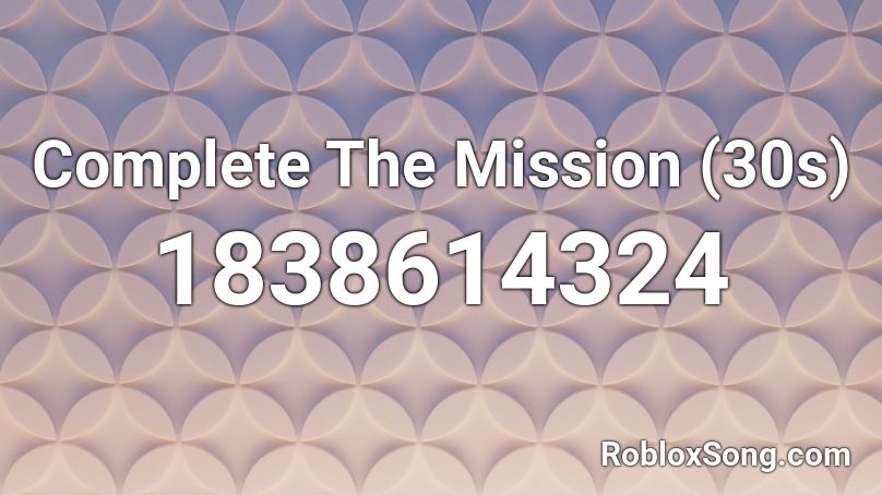 Complete The Mission (30s) Roblox ID