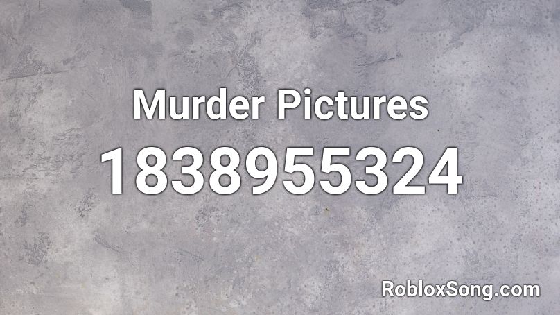 Murder Pictures Roblox ID