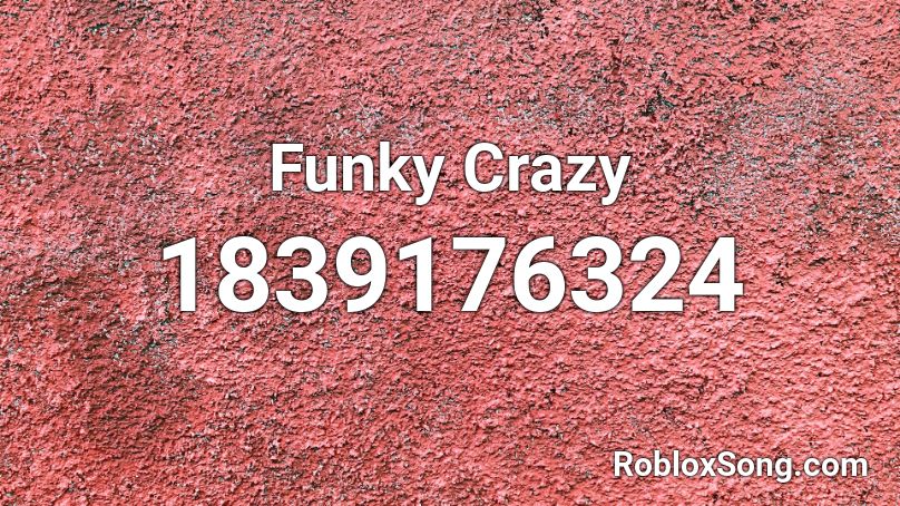 Funky Crazy Roblox ID