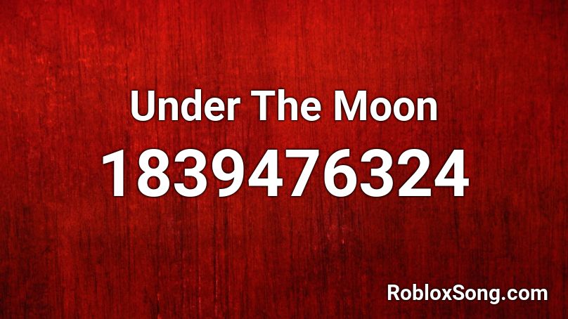 Under The Moon Roblox ID