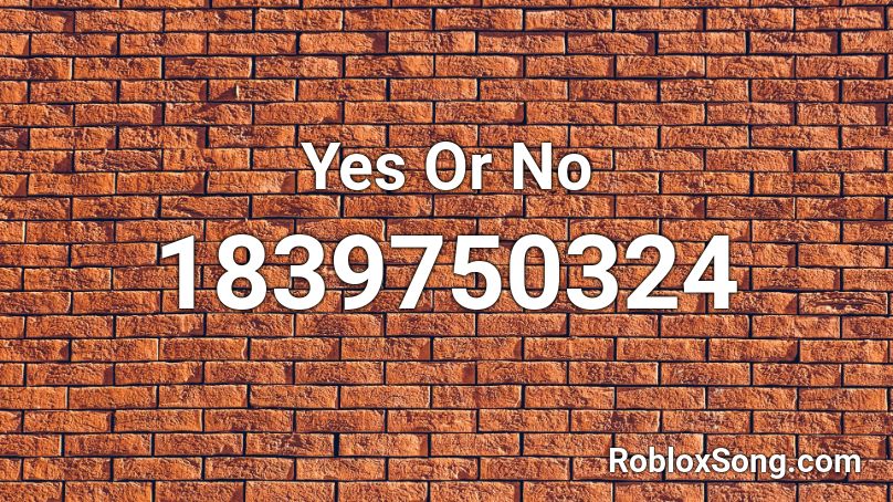 Yes Or No Roblox ID