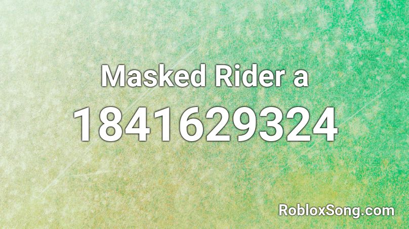 Masked Rider a Roblox ID