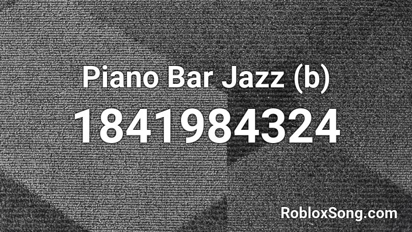 Piano Bar Jazz (b) Roblox ID