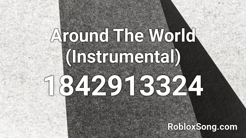 Around The World (Instrumental) Roblox ID