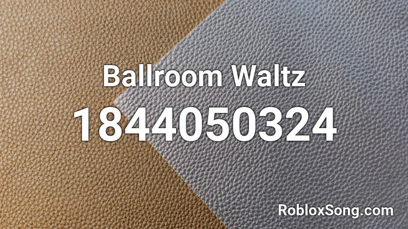 Ballroom Waltz Roblox ID