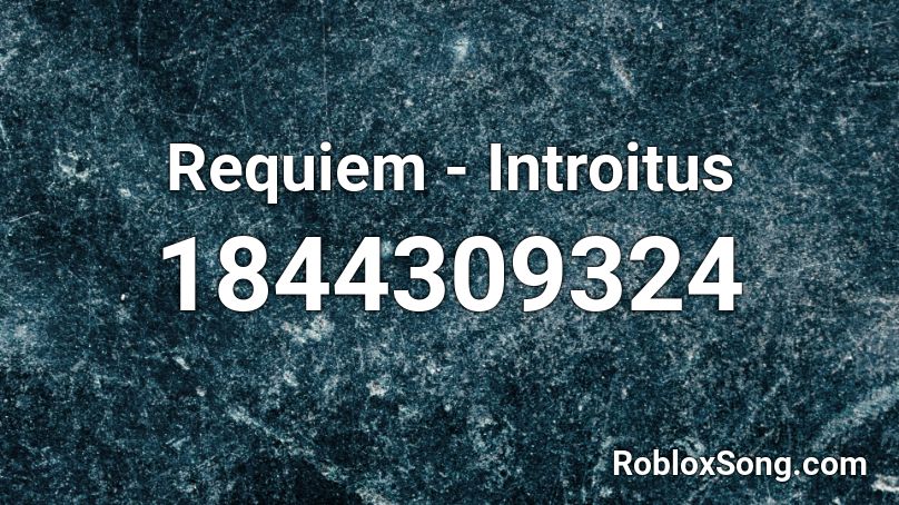 Requiem - Introitus Roblox ID