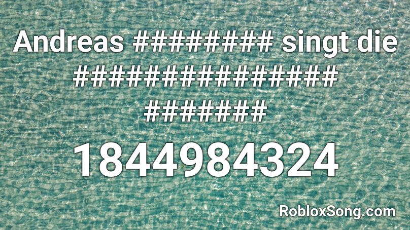 Andreas ######## singt die ############### ####### Roblox ID