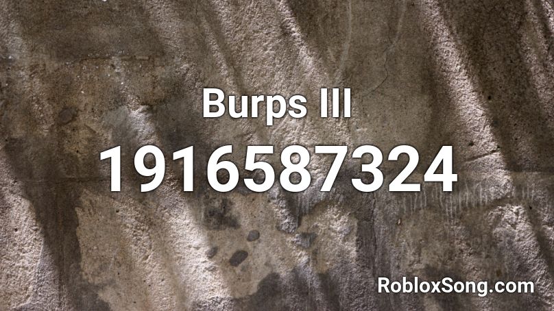 Burps III Roblox ID