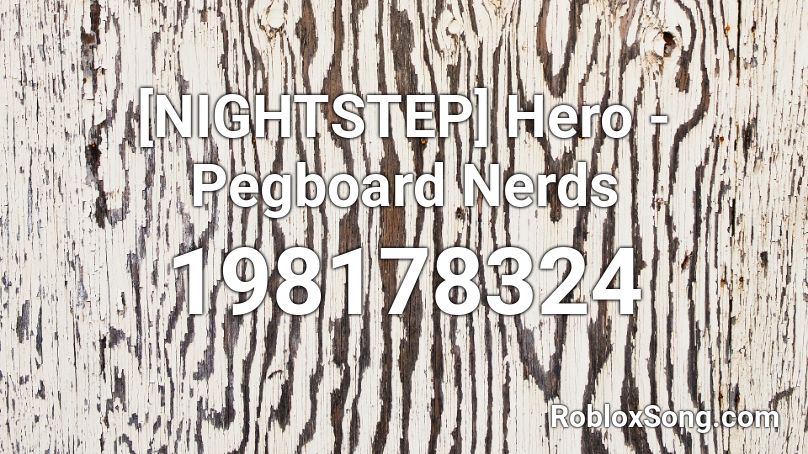 [NIGHTSTEP] Hero - Pegboard Nerds Roblox ID