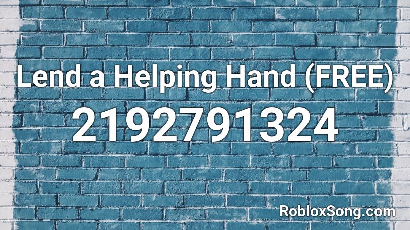 Lend a Helping Hand  (FREE) Roblox ID