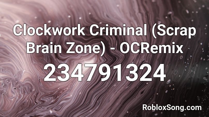 Clockwork Criminal (Scrap Brain Zone) - OCRemix Roblox ID