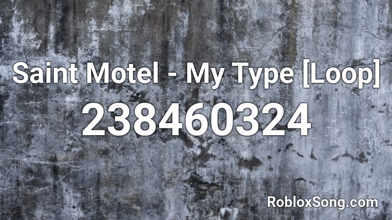 Saint Motel My Type Loop Roblox Id Roblox Music Codes - my type roblox id