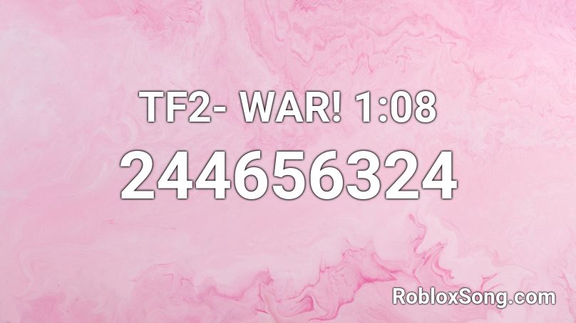 TF2- WAR! 1:08 Roblox ID