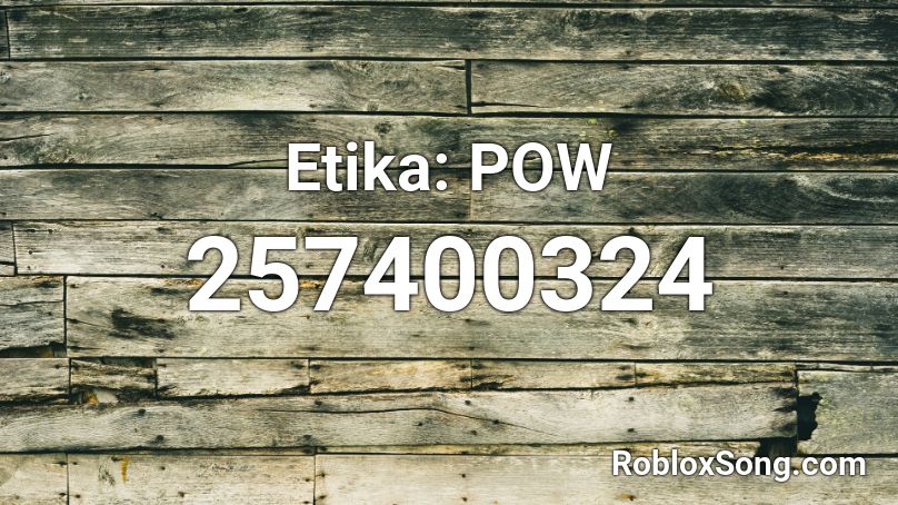 Etika: POW Roblox ID