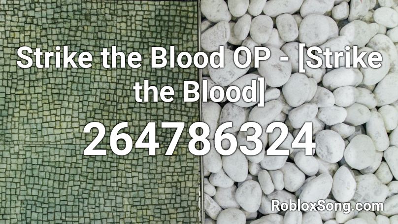 Strike the Blood OP - [Strike the Blood] Roblox ID