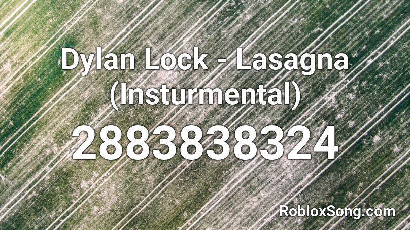 Dylan Lock - Lasagna (Insturmental) Roblox ID