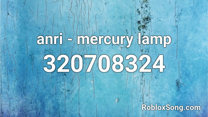 anri - mercury lamp Roblox ID