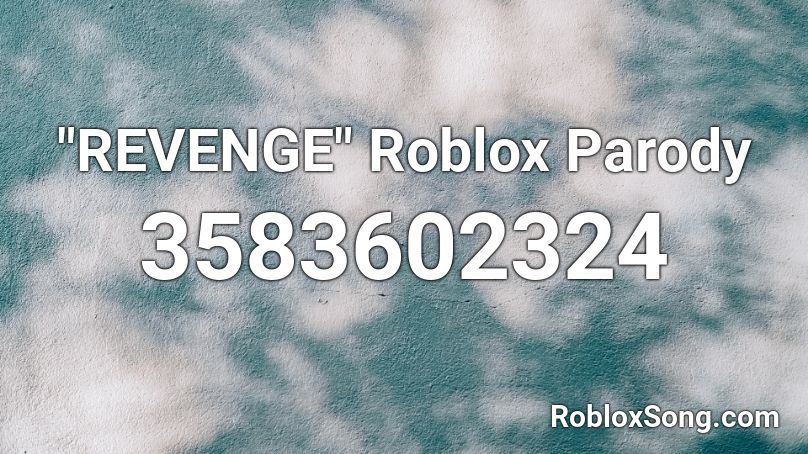 Revenge Roblox Parody Roblox Id Roblox Music Codes - revenge roblox id