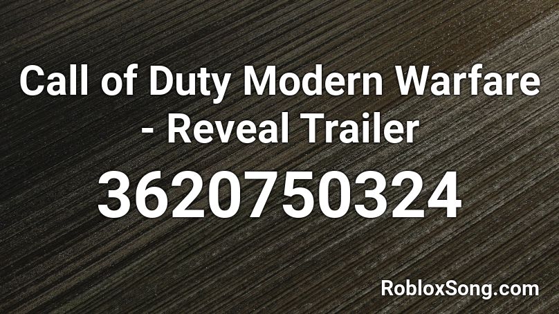 Call of Duty Modern Warfare - Reveal Trailer Roblox ID