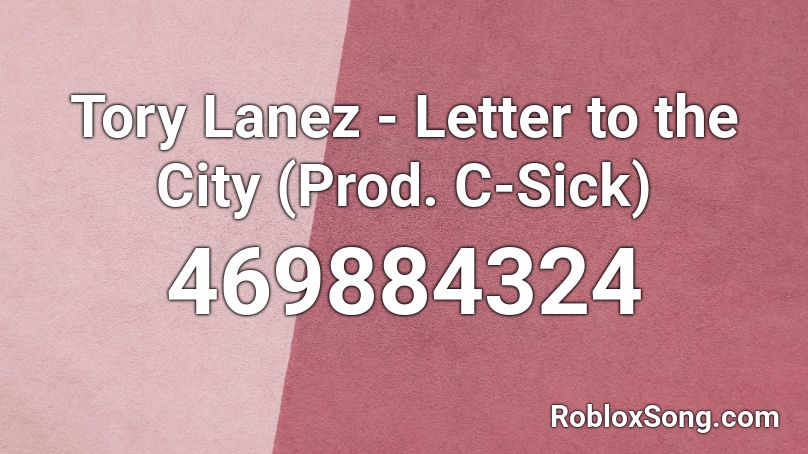 Tory Lanez - Letter to the City (Prod. C-Sick) Roblox ID