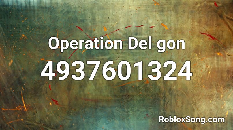 Operation Del gon Roblox ID