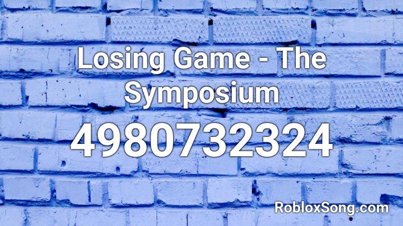Losing Game - The Symposium Roblox ID