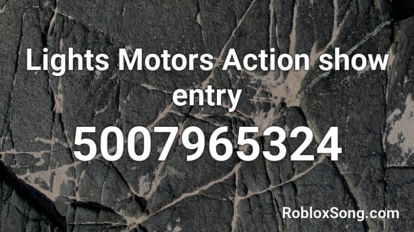 Lights Motors Action show entry Roblox ID