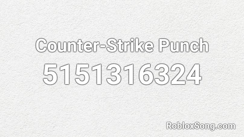 Counter Strike Punch Roblox Id Roblox Music Codes - roblox counter strike codes