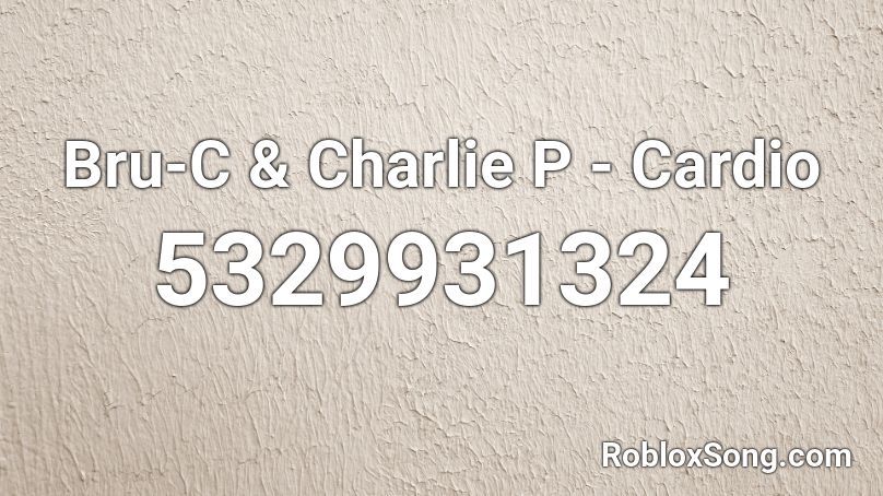 Bru-C & Charlie P - Cardio Roblox ID