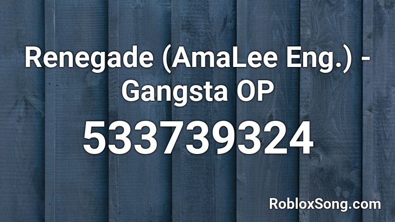 Renegade (AmaLee Eng.) - Gangsta OP Roblox ID