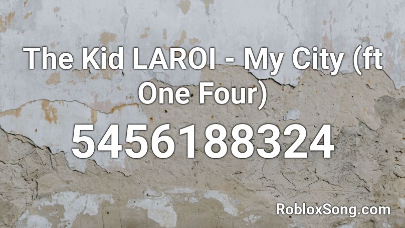 The Kid LAROI - My City (ft One Four) Roblox ID